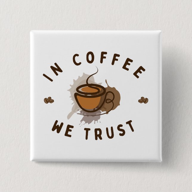 In Coffee we trust funny 2 Inch Square Button (Front)