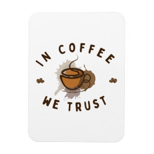 In Coffee we trust funny Magnet