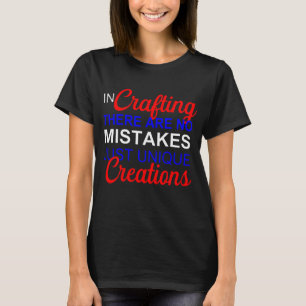 In Crafting There Are No Mistakes Women's T-Shirt