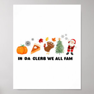 In Da Clerb We All Fam Christmas Thanksgiving Turk Poster