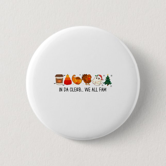 In Da Clerb We All Fam Funny Christmas Thanksgivin 2 Inch Round Button (Front)