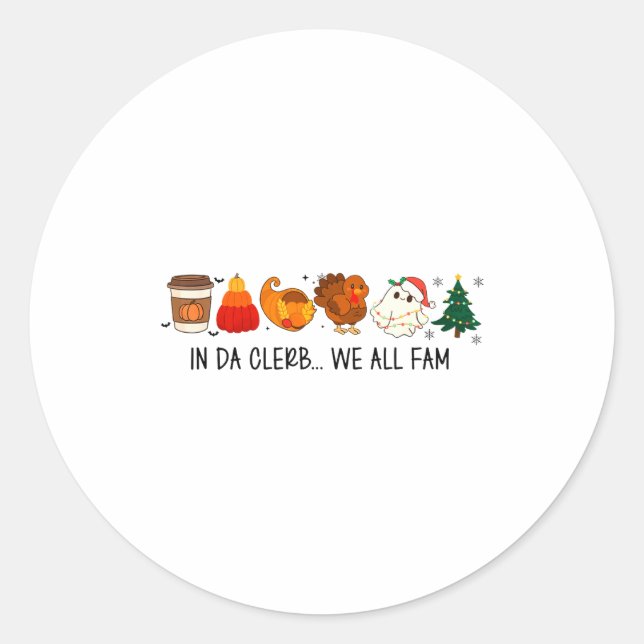 In Da Clerb We All Fam Funny Christmas Thanksgivin Classic Round Sticker (Front)