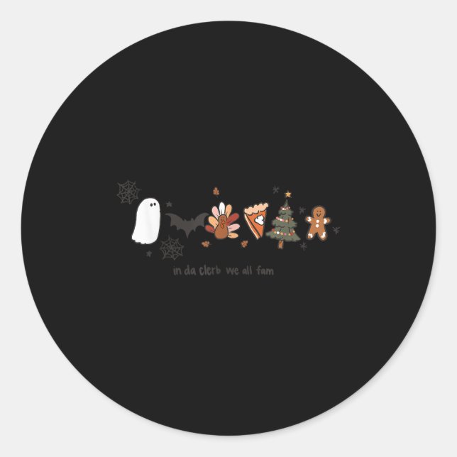 In Da Clerb We All Fam Halloween Thanksgiving Chri Classic Round Sticker (Front)