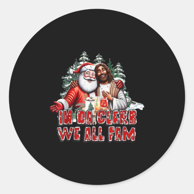 In Da Clerb We All Fam Jesus Santa Funny Christmas Classic Round Sticker (Front)