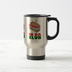 In Da Club Turkey Club Sandwich Diner Food Foodie Travel Mug