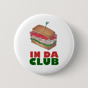 In Da Club Turkey Club Sandwich Funny Foodie Diner 2 Inch Round Button