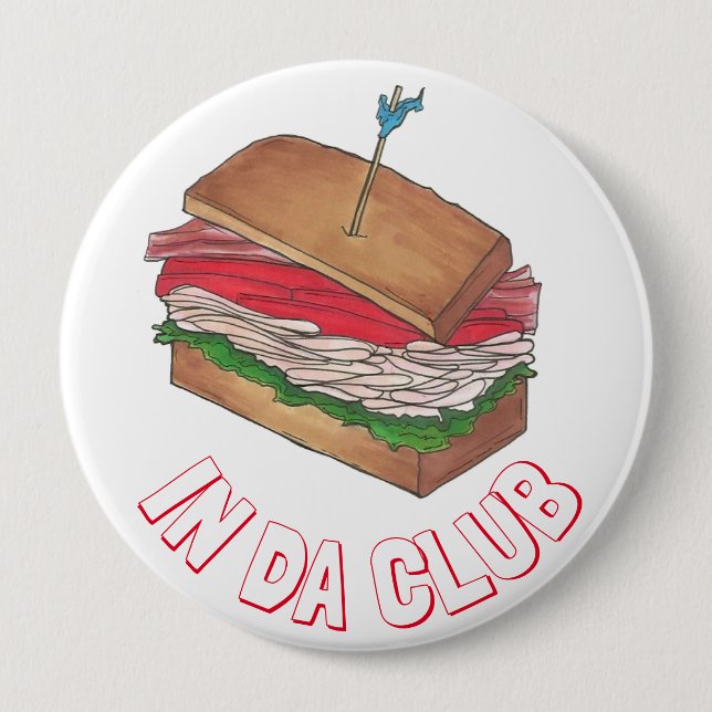 In Da Club Turkey Club Sandwich Funny Foodie Diner 4 Inch Round Button (Front)