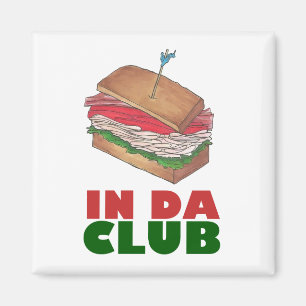 In Da Club Turkey Club Sandwich Funny Foodie Diner Magnet