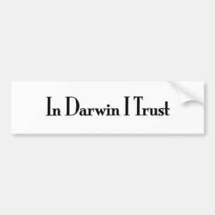 In Darwin I Trust Bumper Sticker