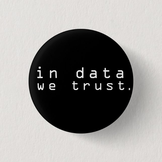 In data we trust 1 inch round button (Front)