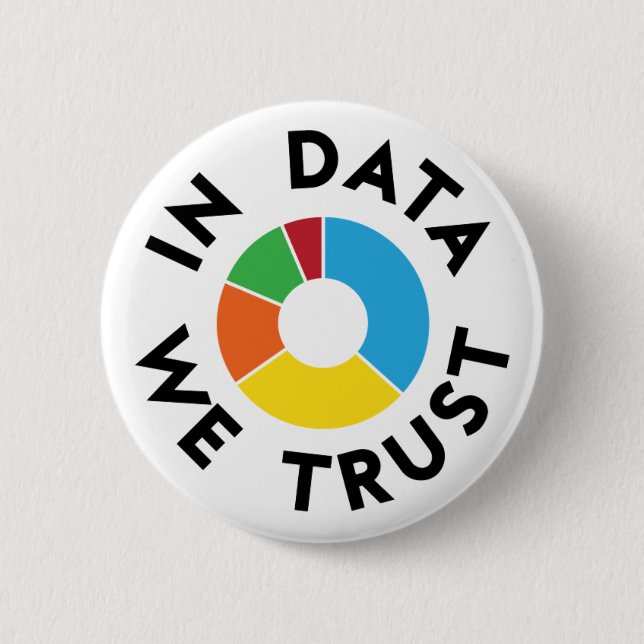 In Data We Trust Badge 2 Inch Round Button (Front)