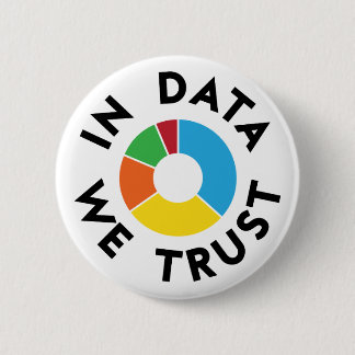 In Data We Trust Badge 2 Inch Round Button