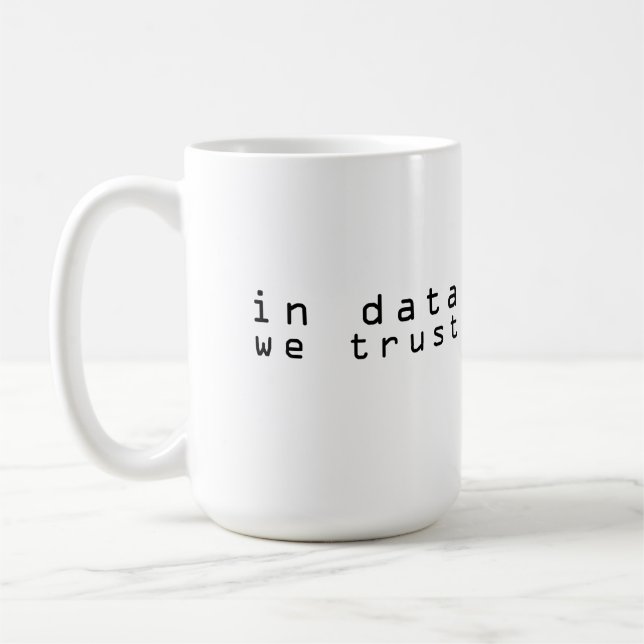 In data we trust coffee mug (Left)