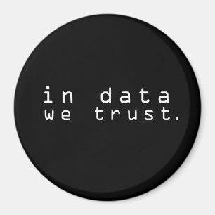 In data we trust magnet