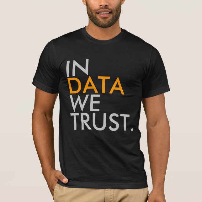 In Data We Trust T-shirt (Front)