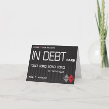 In Debt Funny Credit Card Design Greeting Card