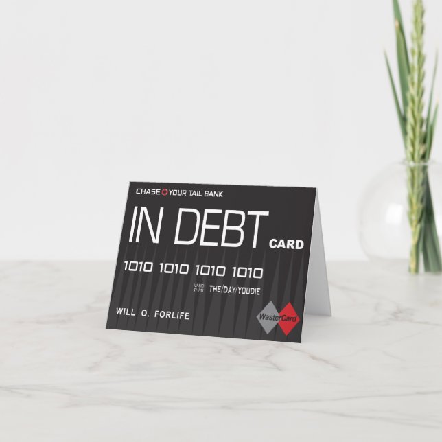 In Debt Funny Credit Card Design Greeting Card (Front)