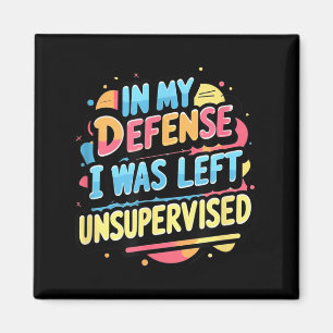 In Defence Was Left Unsupervised Funny Sarcastic Magnet