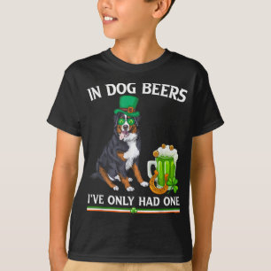 In Dog Beer I've Only Had One St. Patrick's Day Do T-Shirt