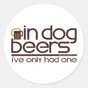 In Dog Beers.... Classic Round Sticker