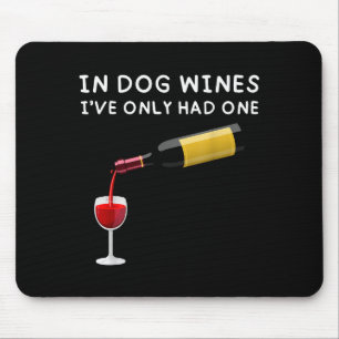 In Dog Wines I've Only Had One Funny Wine Lover  Mouse Pad