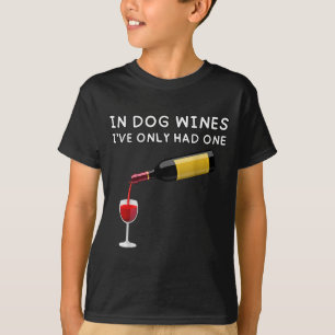 In Dog Wines I've Only Had One Funny Wine Lover  T-Shirt