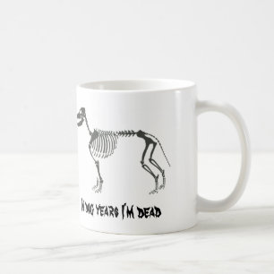 In dog years I'm dead mug