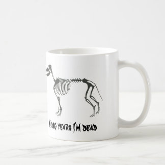In dog years I'm dead mug