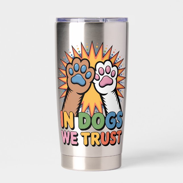 In Dogs We Trust Pop Art Paws Dog Lover Gift Insulated Tumbler (Front)