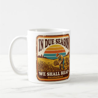 In Due Season We Shall Reap Galatians 6:9 Retro Coffee Mug