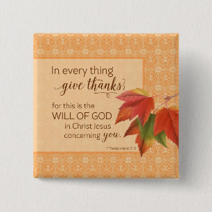In Every Thing Give Thanks - 1 Thes. 5:18 2 Inch Square Button