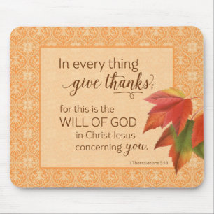 In Every Thing Give Thanks - 1 Thes. 5:18 Mouse Pad