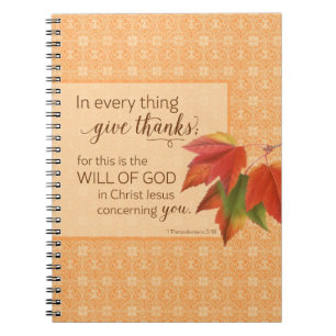 In Every Thing Give Thanks - 1 Thes. 5:18 Notebook