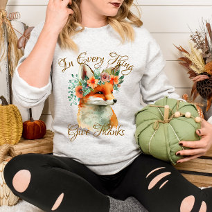 In Every Thing Give Thanks Fall Themed Floral Fox Sweatshirt