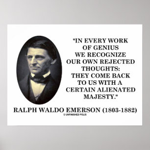 In Every Work Of Genius Our Own Rejected Thoughts Poster