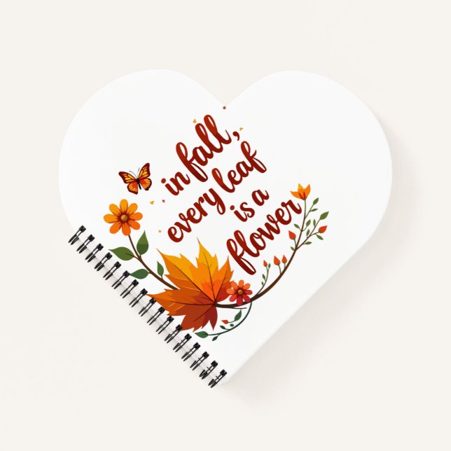 "In Fall, Every Leaf is a Flower" Notebook (Front)