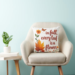 "In Fall, Every Leaf is a Flower" Throw Pillow