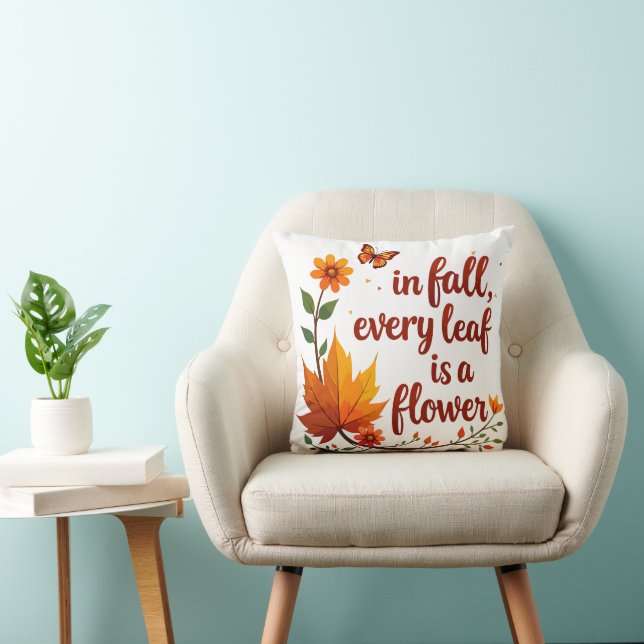 "In Fall, Every Leaf is a Flower" Throw Pillow (Chair)