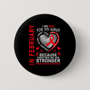 In February I Go Red For My Nana Heart Disease Awa 2 Inch Round Button
