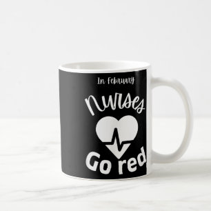 In February Nurses Go Red American Heart Health Mo Coffee Mug