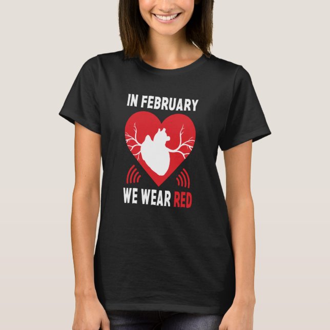 In February We Go Red American Heart Disease Aware T-Shirt (Front)