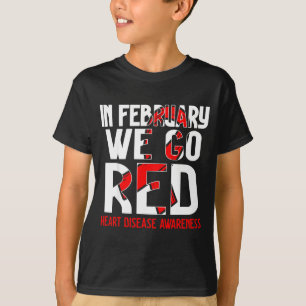 In February We Go Red American Heart Disease Aware T-Shirt