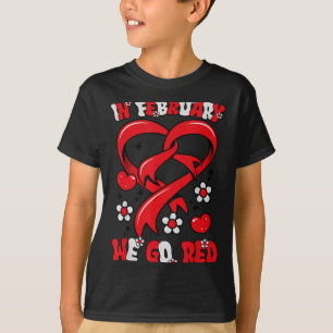 In February We Go Red American Heart Disease Aware T-Shirt