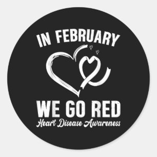 In February We Go Red Heart Disease Awareness Mont Classic Round Sticker