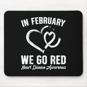 In February We Go Red Heart Disease Awareness Mont Mouse Pad