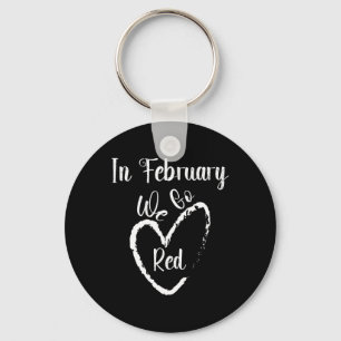 In February We Go Red Heart Disease Awareness Supp Keychain