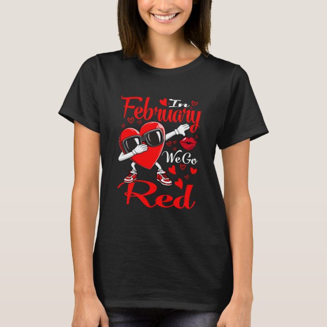 In February We Go Red Heart Disease Awareness T-Shirt (Front)