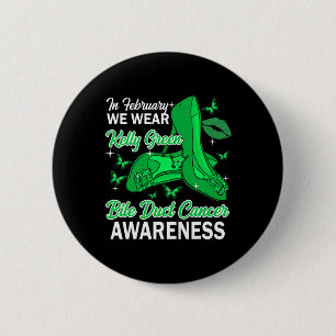 In February We Wear Kelly Green Bile Duct Cancer A 2 Inch Round Button