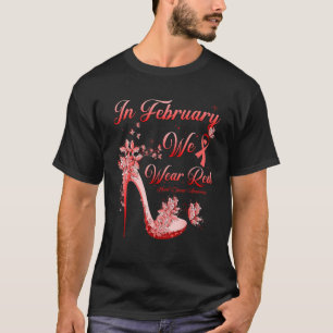 In February We Wear Red Butterflies High Heels Hea T-Shirt
