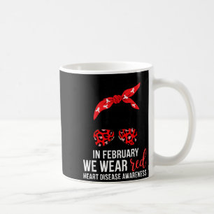 In February We Wear Red Chd Heart Disease Awarenes Coffee Mug